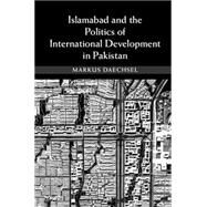 Islamabad and the Politics of International Development in Pakistan