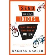Send in the Idiots Stories from the Other Side of Autism
